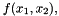 $ f(x_1,x_2),$