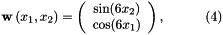 \[ \mathbf{w}\left(x_1,x_2 \right) = \left( \begin{array}{c} \sin(6x_2) \\ \cos(6x_1) \end{array} \right), \ \ \ \ \ \ \ \ \ (4) \]