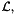 $ {\cal L}, $