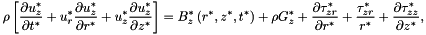 \[ \rho \left[ \frac{\partial u_z^*}{\partial t^*} + {u_r^*}\frac{\partial u_z^*}{\partial r^*} + {u_z^*}\frac{\partial u_z^*}{\partial z^*} \right] = B_z^*\left(r^*,z^*,t^*\right) + \rho G_z^* + \frac{\partial \tau_{zr}^*}{\partial r^*} + \frac{\tau_{zr}^*}{r^*} + \frac{\partial\tau_{zz}^*}{\partial z^*}, \]