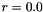 $ r = 0.0 $