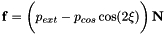 \[ {\bf f} = \bigg( p_{ext} - p_{cos} \cos(2 \xi) \bigg) \, {\bf N} \]