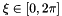 $ \xi \in [0,2\pi] $