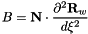\[ B = {\bf N} \cdot \frac{\partial^2 {\bf R}_w}{d\xi^2} \]