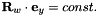 $ {\bf R}_w \cdot {\bf e}_y = const. $