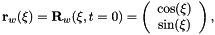 \[ {\bf r}_w(\xi) = {\bf R}_w(\xi,t=0) = \left( \begin{array}{c} \cos(\xi) \\ \sin(\xi) \end{array} \right), \]