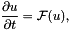 \[ \frac{\partial u}{\partial t} = \mathcal{F}(u), \]