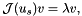 \[ \mathcal{J}(u_{s}) v = \lambda v, \]