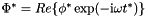 $ \Phi^* = Re\{ \phi^* \exp(-{\rm i}\omega t^*) \} $