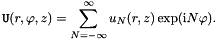 \[ {\tt U}(r,\varphi,z) = \sum_{N=-\infty}^{\infty} u_N(r,z) \exp({\rm i} N \varphi). \]