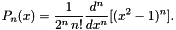 \[ P_{n}(x)=\frac{1}{2^{n} \, n!}\frac{d^n}{dx^n}[(x^2-1)^{n}]. \]
