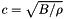 $ c = \sqrt{B/\rho}$