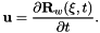 \[ {\bf u} = \frac{\partial {\bf R}_w(\xi,t)}{\partial t}. \]