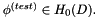 $ \phi^{(test)} \in H_0(D). $