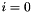 $i=0$