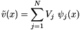 \[ \tilde{v}(x) = \sum_{j=1}^{N} V_j \ \psi_j(x)\]