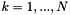 $ k=1,...,N$