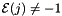 $ {\cal E}(j) \ne -1 $