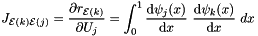 \[ J_{{\cal E}(k){\cal E}(j)} = \frac{\partial r_{{\cal E}(k)}}{\partial U_j} = \int_0^1 \frac{\mbox{d} \psi_j(x)}{\mbox{d} x} \ \frac{\mbox{d} \psi_k(x)}{\mbox{d} x} \ dx \]