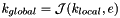 $ k_{global}={\cal J}(k_{local},e) $