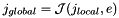 $ j_{global}={\cal J}(j_{local},e)$