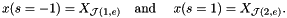 \[ x(s=-1) = X_{{\cal J}(1,e)} \mbox{\ \ \ and \ \ \ } x(s=1) = X_{{\cal J}(2,e)}.\]