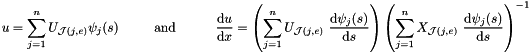 \[ u = \sum_{j=1}^{n} U_{{\cal J}(j,e)} \psi_j(s) \mbox{\ \ \ \ \ \ \ \ and \ \ \ \ \ \ \ \ } \frac{\mbox{d} u}{\mbox{d} x} = \left(\sum_{j=1}^n U_{{\cal J}(j,e)} \ \frac{\mbox{d} \psi_j(s)}{\mbox{d} s} \right) \left(\sum_{j=1}^n X_{{\cal J}(j,e)} \ \frac{\mbox{d} \psi_j(s)}{\mbox{d} s} \right)^{-1} \]