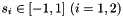 $ s_i \in [-1,1] \ (i=1,2)$