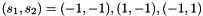 $(s_1,s_2)=(-1,-1), (1,-1), (-1,1)$