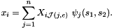 \[ x_i = \sum_{j=1}^n X_{i{\cal J}(j,e)} \ \psi_j(s_1,s_2). \]