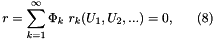 \[ r = \sum_{k=1}^{\infty} \Phi_k \ r_k(U_1, U_2,...) = 0, \ \ \ \ \ (8) \]