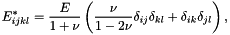 \[ E_{ijkl}^* = \frac{E}{1+\nu} \left(\frac{\nu}{1-2\nu} \delta_{ij} \delta_{kl} + \delta_{ik} \delta_{jl} \right), \]