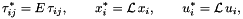 \[ \tau_{ij}^* = E \, \tau_{ij}, \qquad x_i^* = {\cal L}\, x_i, \qquad u_i^* = {\cal L}\, u_i, \]