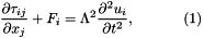 \[ \frac{\partial \tau_{ij}}{\partial x_j} + F_i = \Lambda^2 \frac{\partial^2 u_i}{\partial t^2}, \ \ \ \ \ \ \ \ \ \ (1) \]