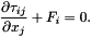 \[ \frac{\partial \tau_{ij}}{\partial x_j} + F_i = 0. \]
