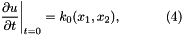\[ \left. \frac{\partial u}{\partial t}\right|_{t=0}=k_0(x_1,x_2), \ \ \ \ \ \ \ \ \ \ (4) \]