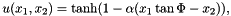 \[ u(x_1,x_2) = \tanh(1-\alpha(x_1 \tan\Phi - x_2)), \]