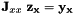 $ {\bf J}_{xx} \ {\bf z_x} = {\bf y_x}$