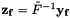 $ {\bf z_f}=\tilde F^{-1}{\bf y_f} $