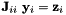 ${\bf J}_{ii} \ {\bf y}_i = {\bf z}_i$