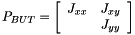 \[ P_{BUT}=\left[ \begin{array}{cc} J_{xx}&J_{xy}\\ &J_{yy} \end{array} \right] \]