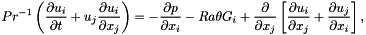 \[ Pr^{-1}\left(\frac{\partial u_i}{\partial t} + u_j \frac{\partial u_i}{\partial x_j} \right) = - \frac{\partial p}{\partial x_i} - Ra \theta G_i + \frac{\partial }{\partial x_j} \left[ \frac{\partial u_i}{\partial x_j} + \frac{\partial u_j}{\partial x_i} \right], \]