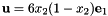 \[ {\bf u} = 6 x_2 (1-x_2) {\bf e}_1 \]