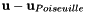 $ {\bf u} - {\bf u}_{Poiseuille} $