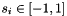 $ s_i \in [-1,1]$