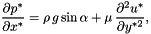 \[ \frac{\partial p^*}{\partial x^*} = \rho \,g \sin\alpha + \mu\,\frac{\partial^{2} u^*}{\partial y^{*2}}, \]