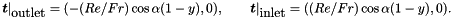 \[ \mbox{\boldmath$t$}|_{\mbox{outlet}} = (- (Re/Fr)\cos\alpha (1 - y), 0), \qquad \mbox{\boldmath$t$}|_{\mbox{inlet}} = ((Re/Fr)\cos\alpha (1 - y), 0).\]