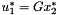 $ u^{*}_{1} = Gx^{*}_{2} $