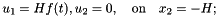 \[ u_{1} = H f(t), u_{2} = 0, \quad\mbox{on}\quad x_{2} = -H; \]