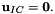 $ {\bf u}_{IC} = {\bf 0}. $